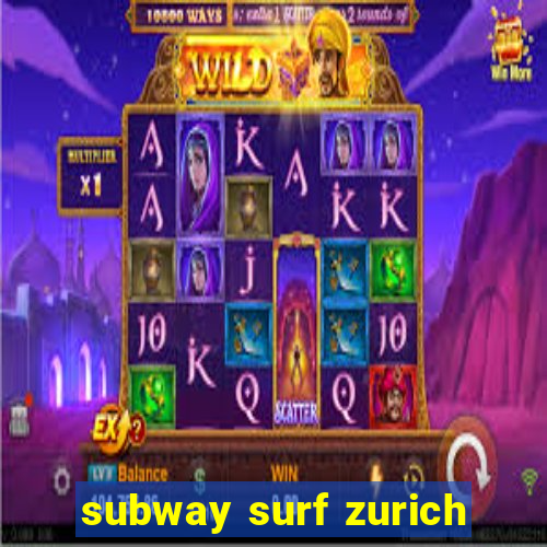 subway surf zurich